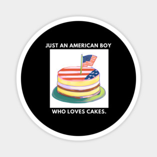 Just an american boy who loves cakes Magnet