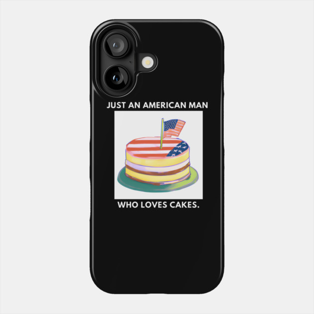 Just an american man who loves cakes Phone Case by BlackMeme94