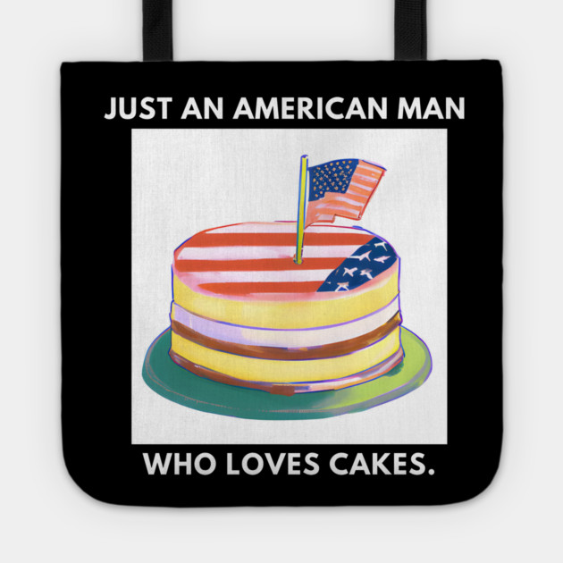 Just an american man who loves cakes Tote by BlackMeme94