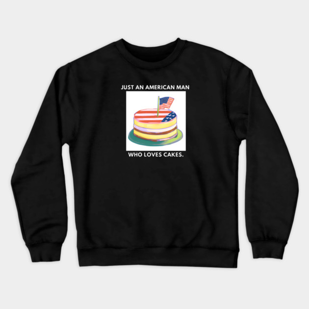 Just an american man who loves cakes Crewneck Sweatshirt by BlackMeme94