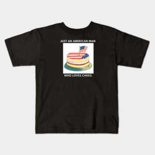 Just an american man who loves cakes Kids T-Shirt