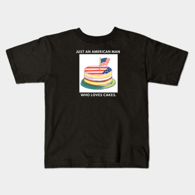 Just an american man who loves cakes Kids T-Shirt by BlackMeme94