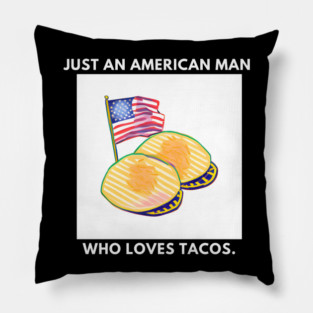 Just an american man who loves tacos Pillow