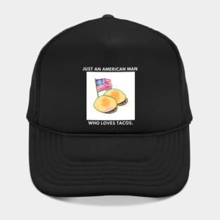 Just an american man who loves tacos Hat