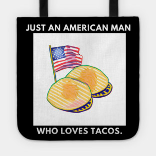 Just an american man who loves tacos Tote