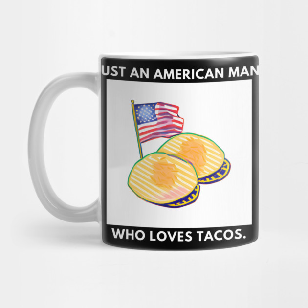 Just an american man who loves tacos by BlackMeme94