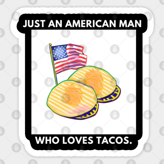 Just an american man who loves tacos Sticker by BlackMeme94