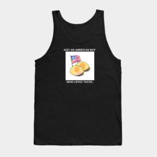 Just an american boy who loves tacos Tank Top