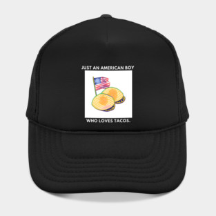 Just an american boy who loves tacos Hat