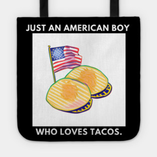 Just an american boy who loves tacos Tote