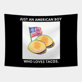 Just an american boy who loves tacos Tapestry
