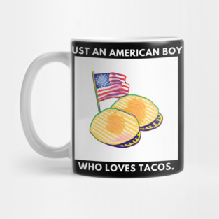 Just an american boy who loves tacos Mug