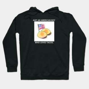 Just an american boy who loves tacos Hoodie