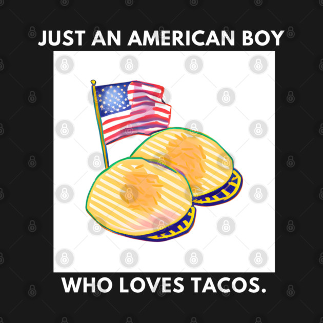Just an american boy who loves tacos by BlackMeme94