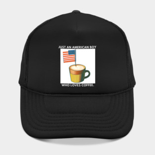Just an american boy who loves coffee Hat