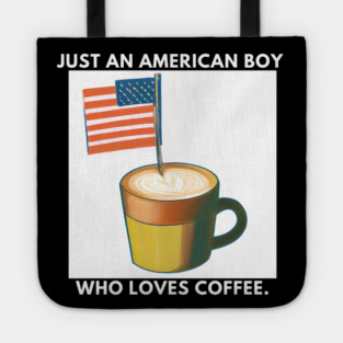 Just an american boy who loves coffee Tote