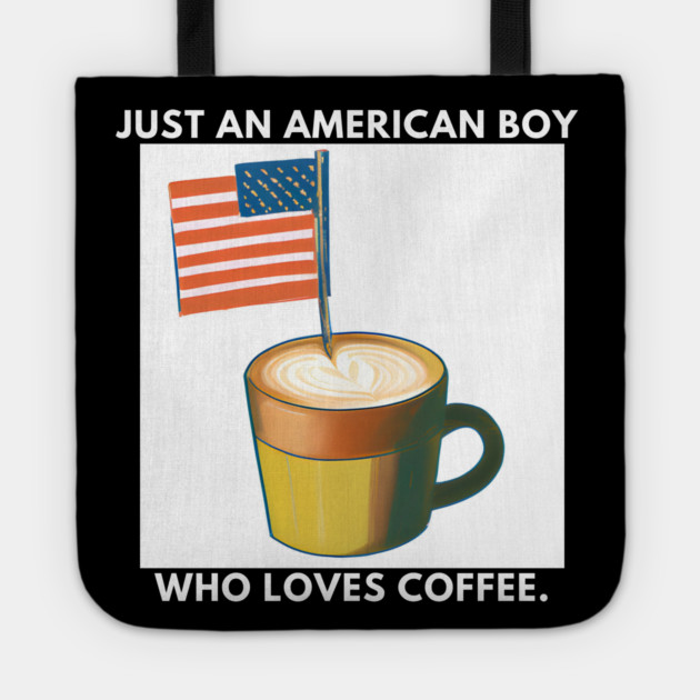 Just an american boy who loves coffee Tote by BlackMeme94