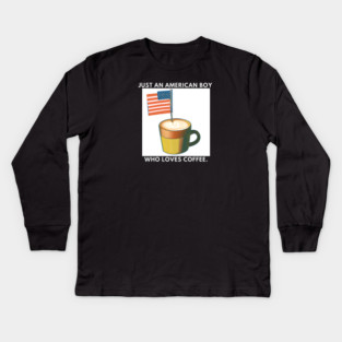 Just an american boy who loves coffee Kids Long Sleeve T-Shirt