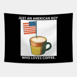 Just an american boy who loves coffee Tapestry