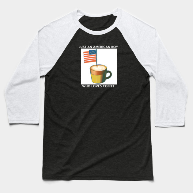 Just an american boy who loves coffee Baseball T-Shirt by BlackMeme94