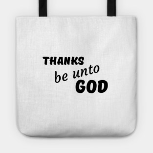 Thanks be unto God - Thanksgiving Tote
