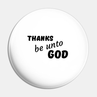 Thanks be unto God - Thanksgiving Pin
