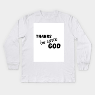 Thanks be unto God - Thanksgiving Kids Long Sleeve T-Shirt