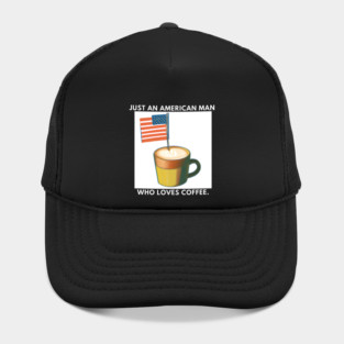 Just an american man who loves coffee Hat