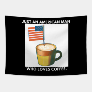 Just an american man who loves coffee Tapestry