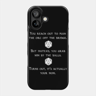 Push the Orc Off the Bridge Phone Case