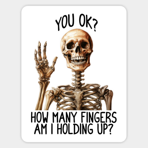 How Many Fingers Am I Holding funny skeleton Magnet by Luxinda
