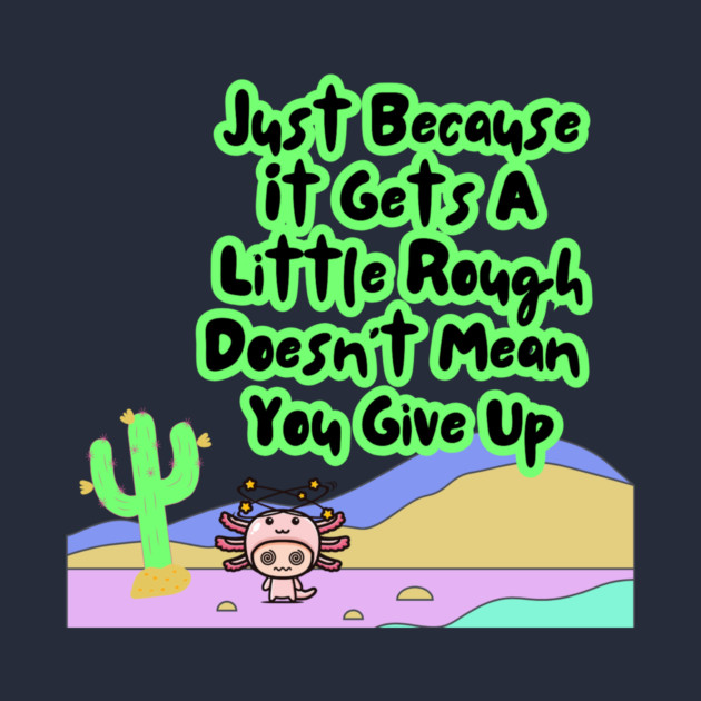 Motivational Axolotl Quote by The WYLD Tribe