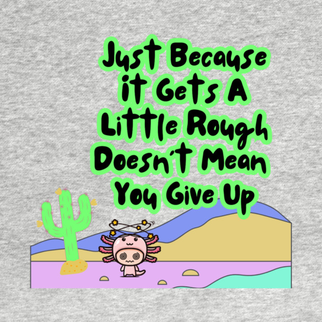 Motivational Axolotl Quote by The WYLD Tribe