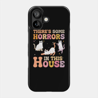 Theres some horrors in this house Phone Case