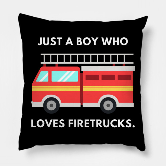 Just a boy who loves firetrucks Pillow by BlackMeme94