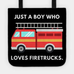 Just a boy who loves firetrucks Tote