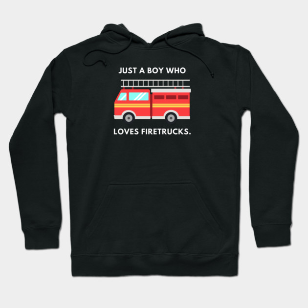 Just a boy who loves firetrucks Hoodie by BlackMeme94