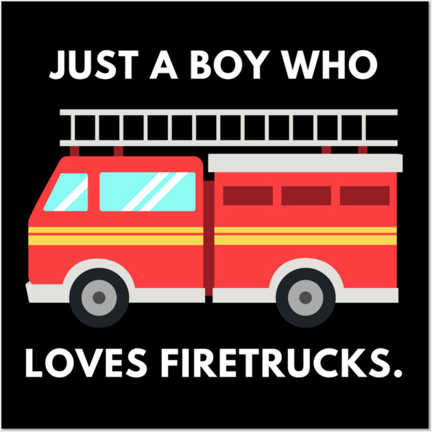 Just a boy who loves firetrucks Wall Art by BlackMeme94