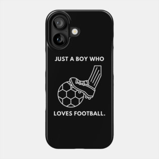 Just a boy who loves football Phone Case