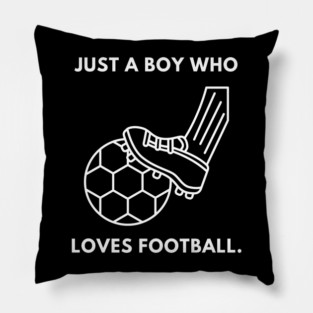 Just a boy who loves football Pillow