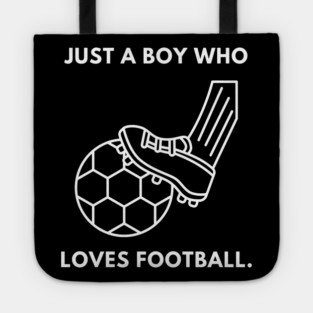 Just a boy who loves football Tote