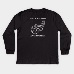 Just a boy who loves football Kids Long Sleeve T-Shirt