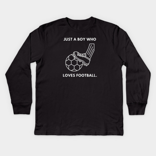 Just a boy who loves football Kids Long Sleeve T-Shirt by BlackMeme94