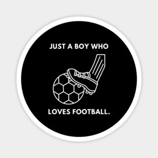 Just a boy who loves football Magnet