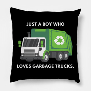 Just a boy who loves garbage trucks Pillow