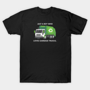 Just a boy who loves garbage trucks T-Shirt