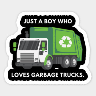 Just a boy who loves garbage trucks Sticker