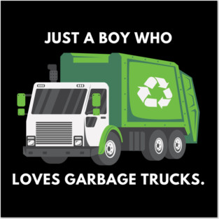 Just a boy who loves garbage trucks Posters and Art