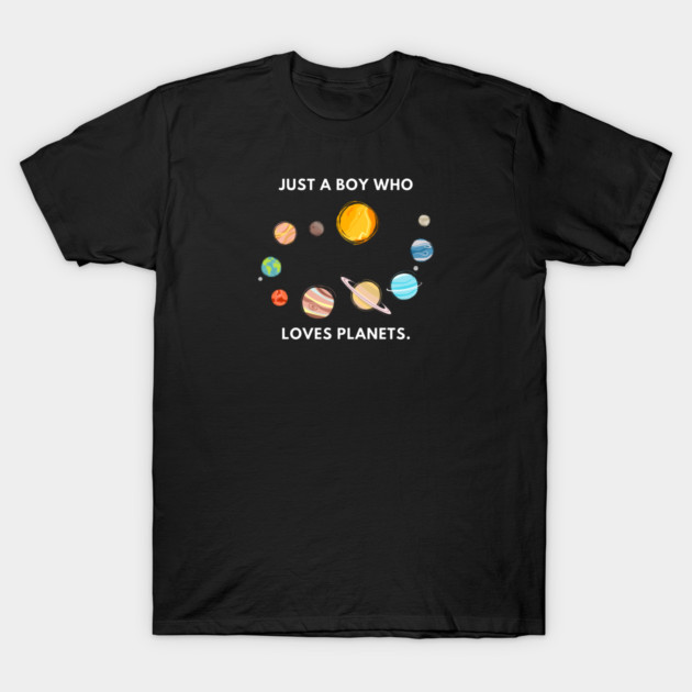 Just a boy who loves planets T-Shirt by BlackMeme94