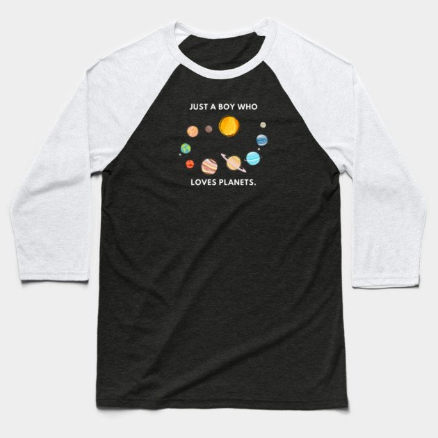 Just a boy who loves planets Baseball T-Shirt by BlackMeme94